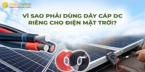 Tại sao phải dùng dây cáp DC cho điện năng lượng mặt trời
